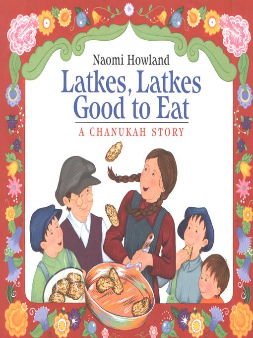 Title details for Latkes, Latkes, Good to Eat by Naomi Howland - Available